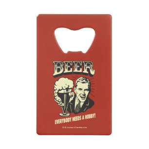 Beer: Everybody Needs A Hobby Wallet Bottle Opener