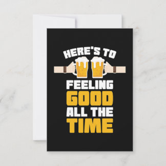 Beer Feeling Good All The Time Card
