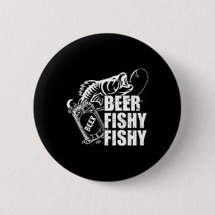 Beer Fishy Fishy Funny Fishing Drinking Birthday G 2 Inch Round Button