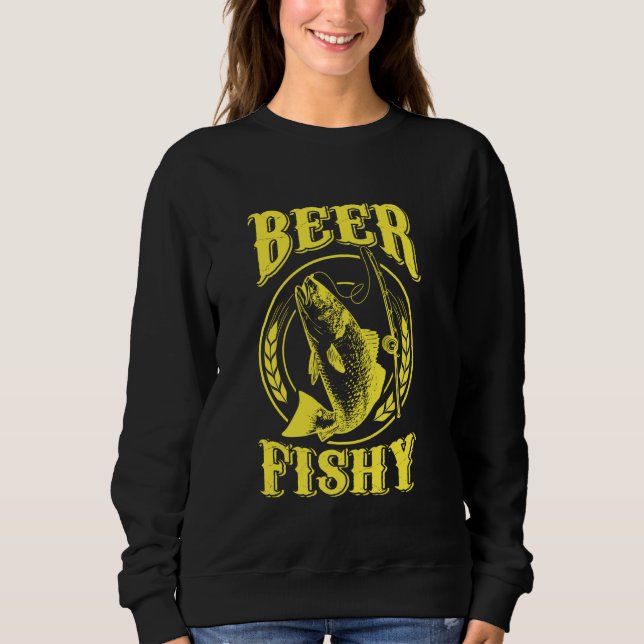 Beer Fishy Fishy Funny Fishing Sweatshirt (Front)