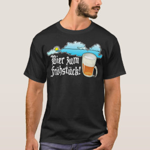 Beer for Breakfast  - German T-Shirt