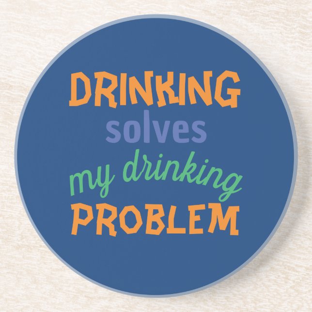 Beer Funny Quote: Drinking Solves Drinking Problem Coaster (Front)