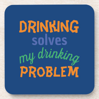 Beer Funny Quote: Drinking Solves Drinking Problem Coaster