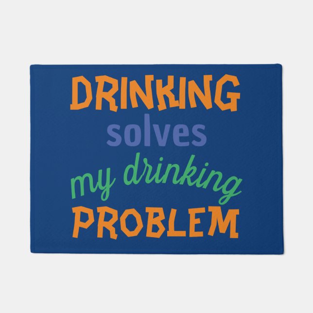 Beer Funny Quote: Drinking Solves Drinking Problem Doormat (Front)