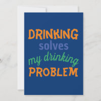 Beer Funny Quote: Drinking Solves Drinking Problem