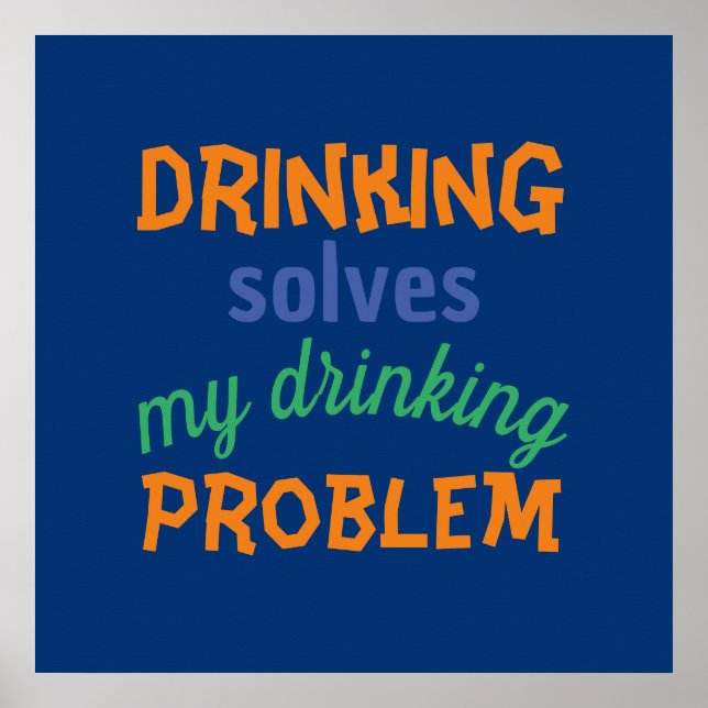 Beer Funny Quote: Drinking Solves Drinking Problem Poster (Front)