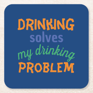 Beer Funny Quote: Drinking Solves Drinking Problem Square Paper Coaster