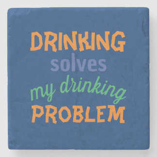 Beer Funny Quote: Drinking Solves Drinking Problem Stone Coaster