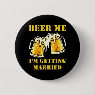 Beer Getting Married Funny Groom Bachelor Party 2 Inch Round Button