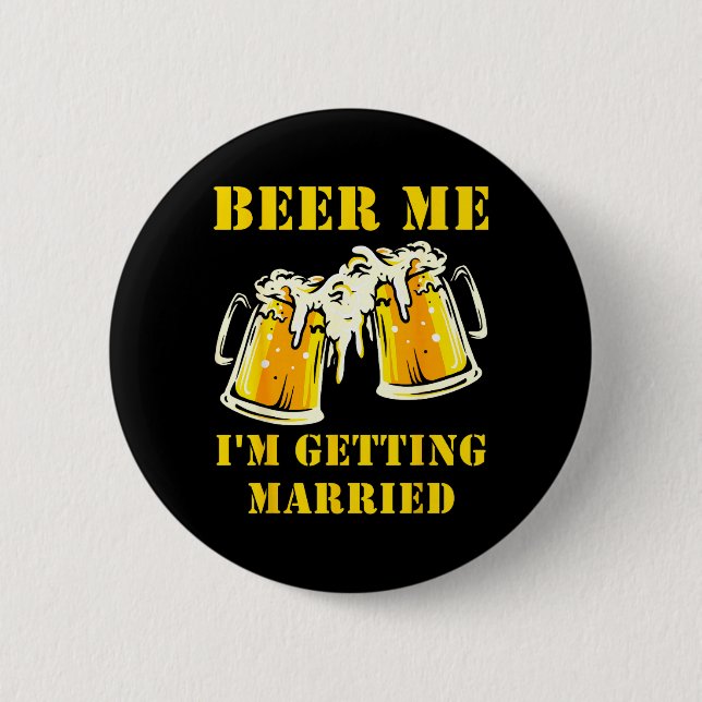 Beer Getting Married Funny Groom Bachelor Party 2 Inch Round Button (Front)