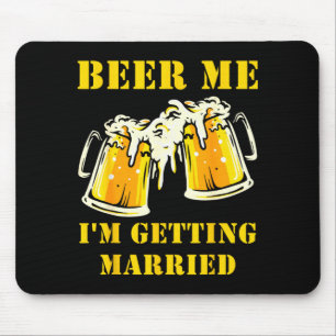 Beer Getting Married Funny Groom Bachelor Party Mouse Pad