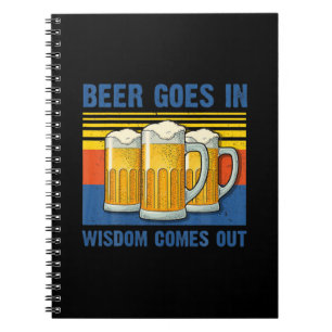Beer Goes In Wisdom Comes Out Vintage Birthday Notebook