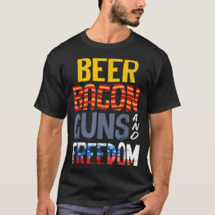 Beer Guns Bacon Freedom Patriotic American 2A Beer T-Shirt