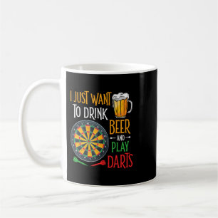Beer I Just Want To Drink Beer and Play Darts Funn Coffee Mug