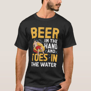 Beer In The Hand And Toes In The Water River Float T-Shirt