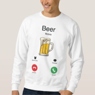 Beer is calling sweatshirt