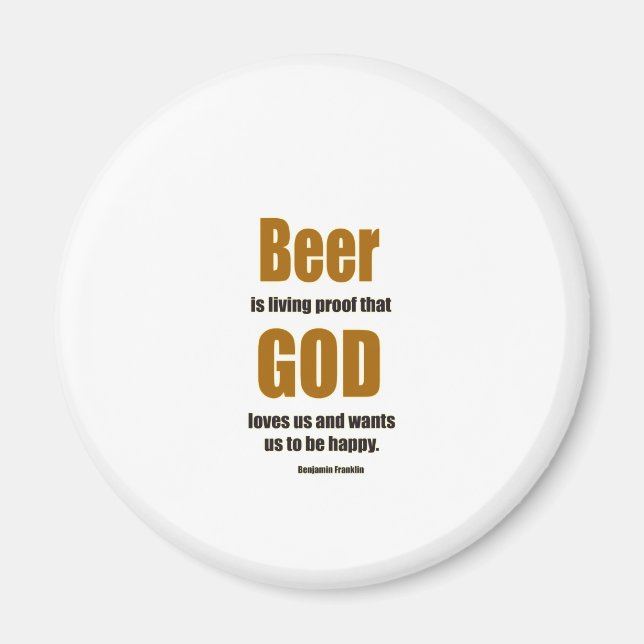 Beer is living proof ... magnet (Front)