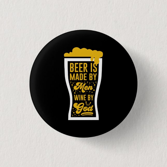 Beer Is Made By Men 1 Inch Round Button (Front)