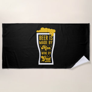 Beer Is Made By Men Beach Towel