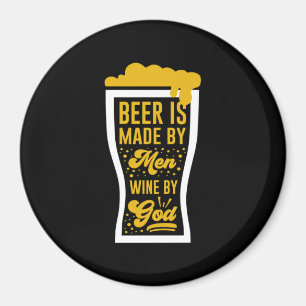 Beer Is Made By Men Magnet