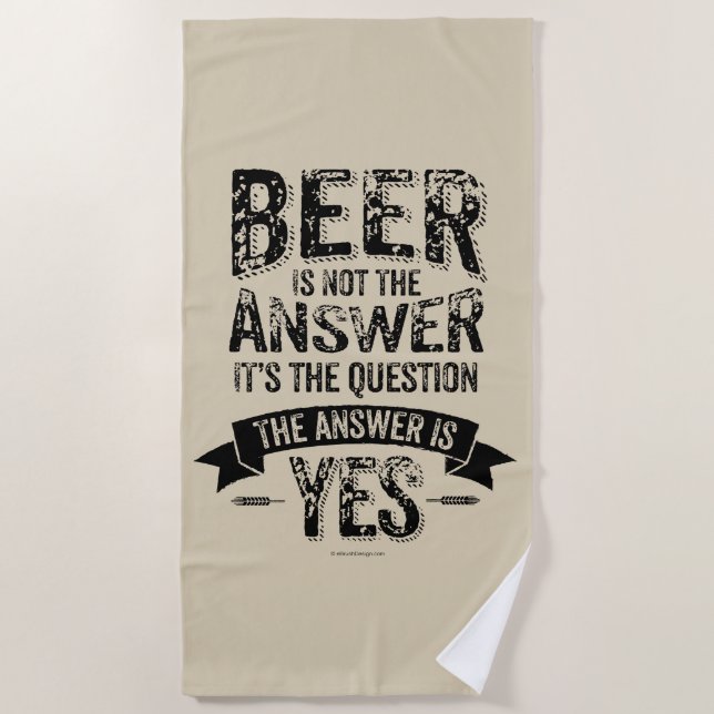 Beer Is Not The Answer Beach Towel (Front)