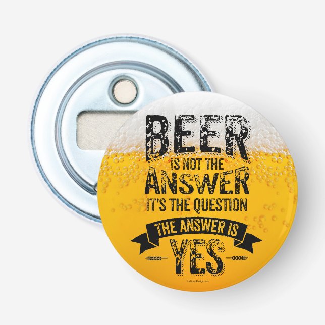 Beer Is Not The Answer Bottle Opener (Front)