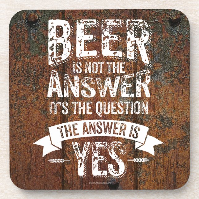 Beer Is Not The Answer Coaster (Front)