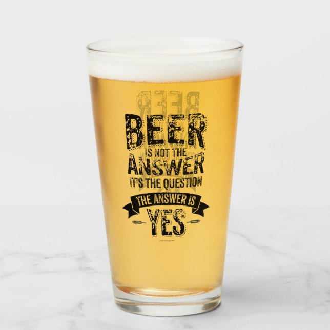 Beer Is Not The Answer Glass (Front Filled)