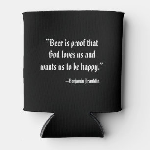 Beer is Proof God Loves Us Can Cooler