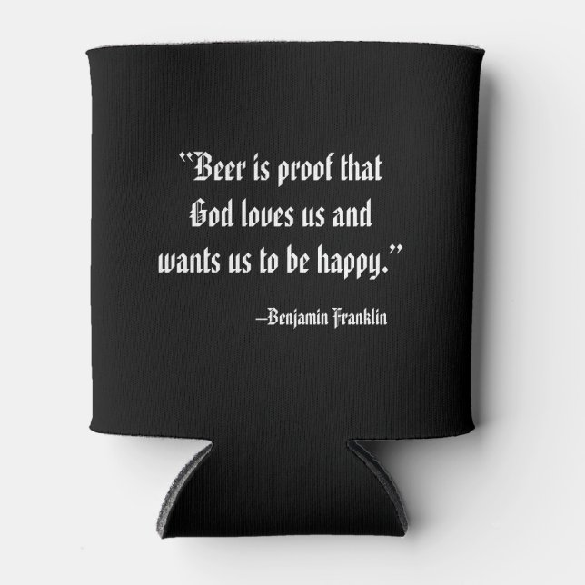 Beer is Proof God Loves Us Can Cooler (Front)