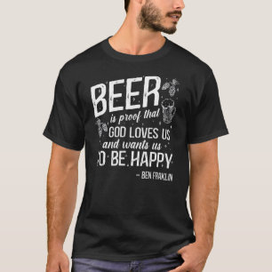 Beer Is Proof That God Loves Us Beer Drinking T-Shirt