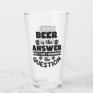 Beer Is The Answer Glass