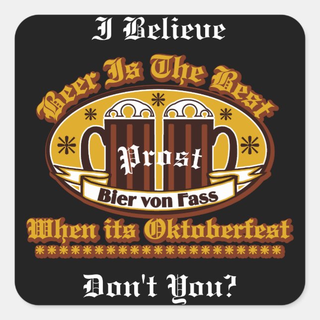 Beer Is The Best When Its Oktoberfest Prost Square Sticker (Front)