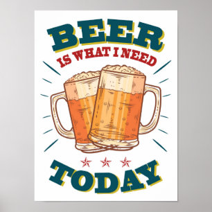 Beer is what i need today. Vintage Beer Poster