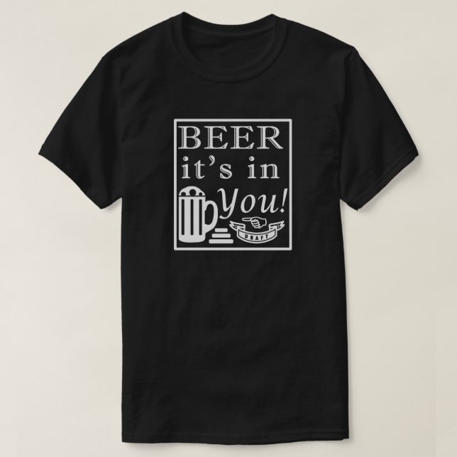 Beer It's In You! Frame T-Shirt (Design Front)