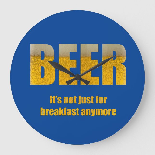 Beer It's Not Just For Breakfast Large Clock (Front)