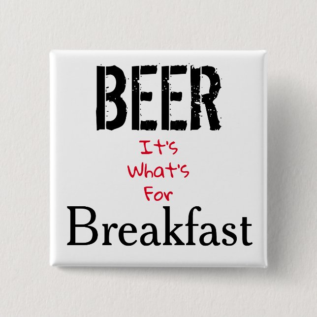 Beer, It's What's For Breakfast 2 Inch Square Button (Front)