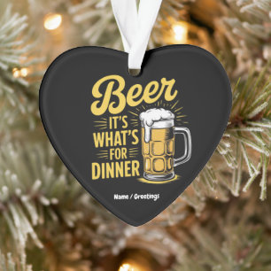Beer It's What's For Dinner Funny Drinking Lover  Ornament