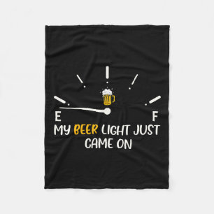 Beer Light Just Came On Beer Dad Funny Father's Da Fleece Blanket