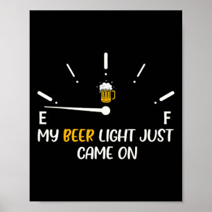 Beer Light Just Came On Beer Dad Funny Father's Da Poster