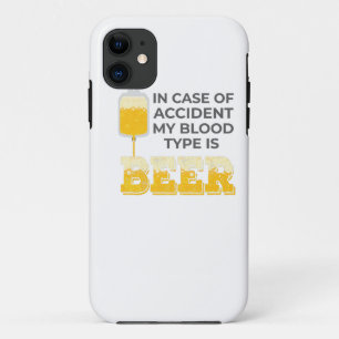 Beer Lover Gift My Blood Type is Beer Gift iPhone 11 Case
