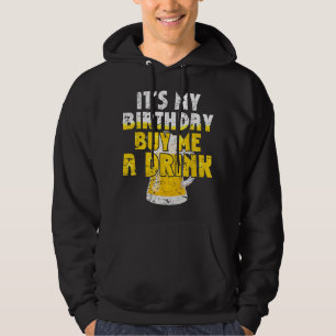 Beer Lover It's My Birthday Buy Me A Drink Fun Dri Hoodie