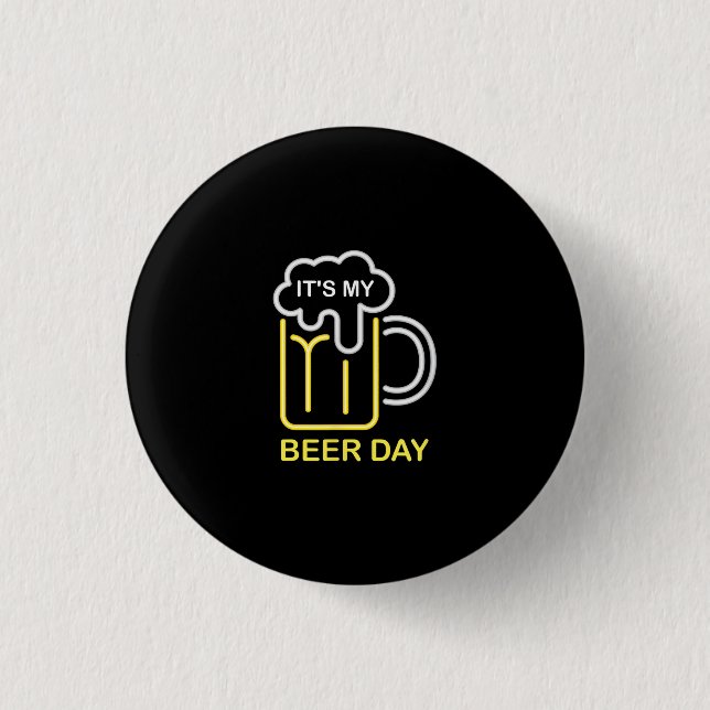 Beer Lovers | Its My Beer Day Birthday Beer 1 Inch Round Button (Front)