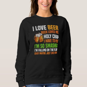 Beer Loves Me  Holy Crap  Beer Sweatshirt