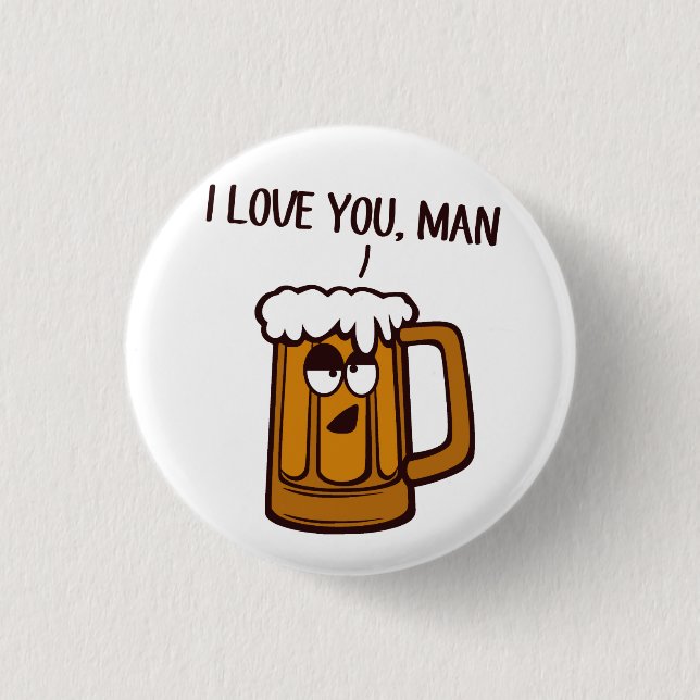 Beer Loves You, Man 1 Inch Round Button (Front)