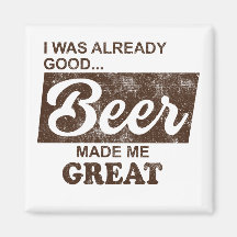 Beer Made Me Great