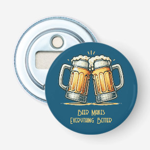 Beer Makes Everything Better Bottle Opener