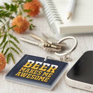 Beer makes me awesome keychain