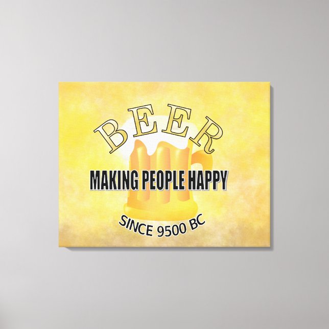 Beer Making People Happy Canvas Print (Front)