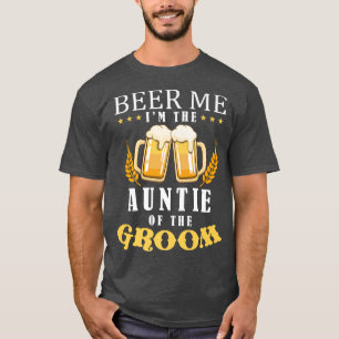Beer Me Auntie Of The Groom Drinking Team Wedding T-Shirt